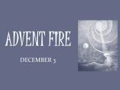 ADVENT FIRE: December 3